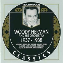 The Chronological Classics: Woody Herman and His Orchestra 1937-1938