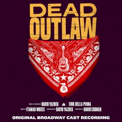 Dead Outlaw (Original Broadway Cast Recording)