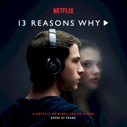 13 Reasons Why: A Netflix Original Series Score
