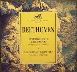 Symphonie No. 3 "L'Héroique" & Ouverture "Léonore"