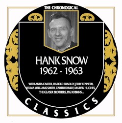 The Chronogical Classics: Hank Snow 1962-1963
