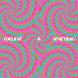 Could Be Something