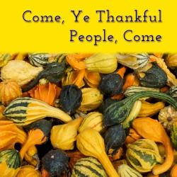 Come, Ye Thankful People, Come
