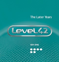 Level 42: The Later Years 1991β1998