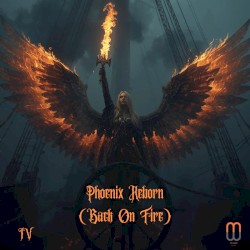 Phoenix Reborn (Back On Fire)