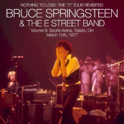 Nothing to Lose: The 1977 Tour Revisited, Volume Nine: Sports Arena – Toledo, Ohio March 10, 1977