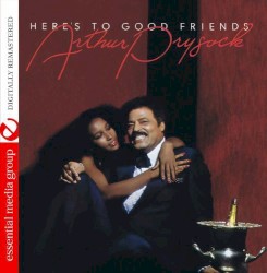Here’s to Good Friends
