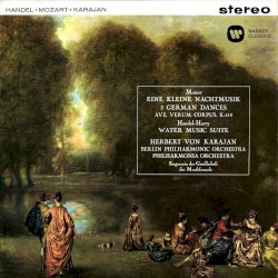 Mozart: Serenade no. 13 / Ave verum corpus / German Dances / Handel: Water Music