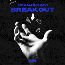 DISHARMONY: BREAK OUT