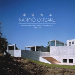 Kankyō Ongaku: Japanese Ambient, Environmental & New Age Music 1980–1990