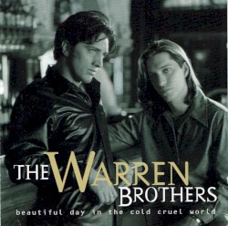 Beautiful Day in the Cold Cruel World