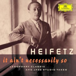 It Ain’t Necessarily So: Legendary Classic and Jazz Studio Takes
