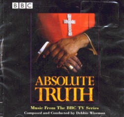 Absolute Truth (Music From The BBC TV Series)