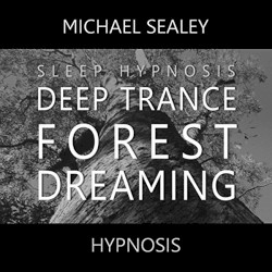 Deep Trance Forest Dreaming (Sleep Hypnosis)