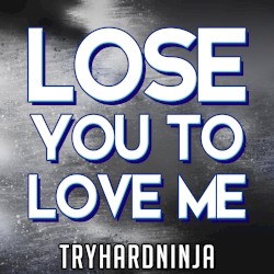 Lose You to Love Me