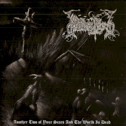 Another Two of Your Scars and the World Is Dead