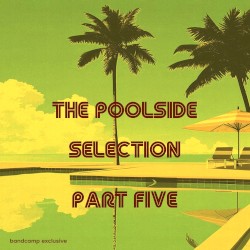 The Poolside Selection Part Five