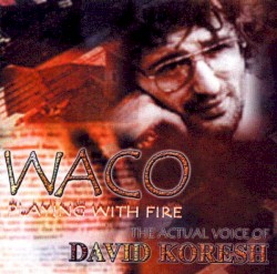 Waco: Playing With Fire