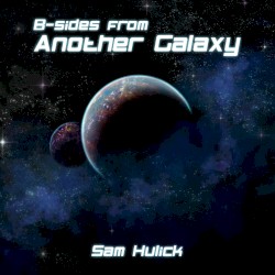 B-sides from Another Galaxy