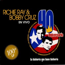 La historia que hace historia - Celebrando el numero 100 - 40 aniversário en vivo