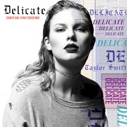 Delicate (Sawyr and Ryan Tedder mix)