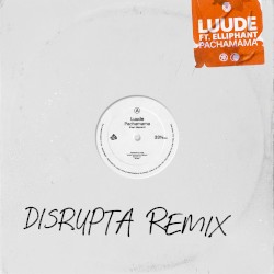 Pachamama (Disrupta Remix) [feat. Elliphant]