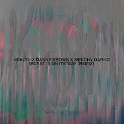 Worst Is on Its Way (HEALTH Remix)