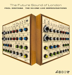 FSOL:Digitana (The SX-One Live Improvisations)