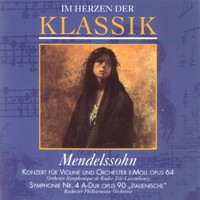 Im Herzen der Klassik 19: Mendelssohn - Konzert für Violine und Orchester e-moll op. 64 / Symphonie Nr. 4 A-Dur op. 90 ("Italienische")