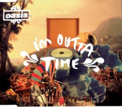 I’m Outta Time