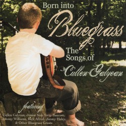 Born Into Bluegrass: The Songs of Cullen Galyean