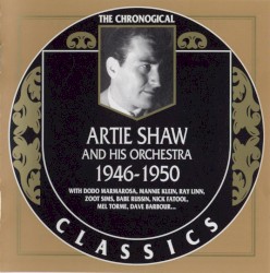 The Chronological Classics: Artie Shaw and His Orchestra 1946-1950