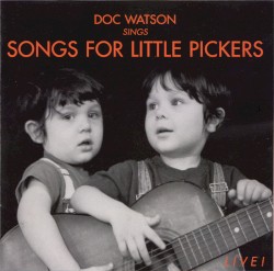 Doc Watson Sings Songs for Little Pickers (live recordings)