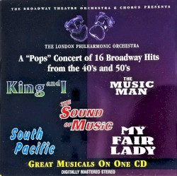 A “Pops” Concert of 16 Broadway Hits From the 40’s and 50’s