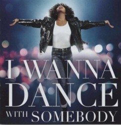 I Wanna Dance With Somebody (The Movie: Whitney New, Classic and Reimagined)
