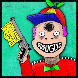 The Mother Flippin Dud Uglys Yo!
