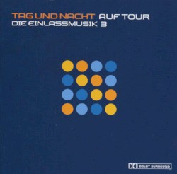 Tag Und Nacht Auf Tour - Die Einlassmusik 3