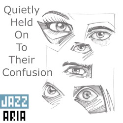 Quietly Held on to Their Confusion