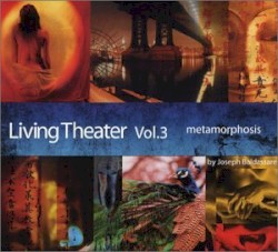 Living Theater, Volume 3: Metamorphosis