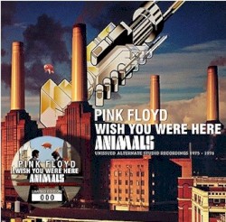 Wish You Were Here / Animals: Unissued Alternate Studio Recordings (1975 – 1976)