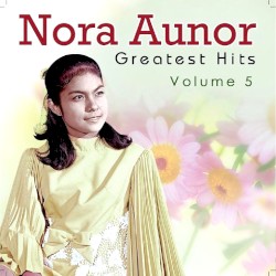 Nora Aunor Greatest Hits, Vol. 5