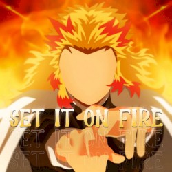 Set It On Fire (Inspired by "Demon Slayer: Mugen Train")