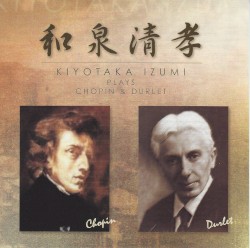 Kiyotaka Izumi plays Chopin and Durlet