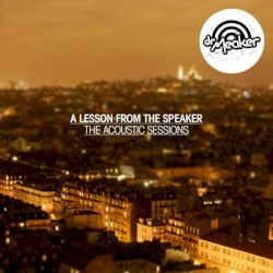 Acoustic Sessions 'A Lesson from the Speaker'