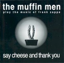Play The Music Of Frank Zappa: Say Cheese And Thank You