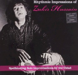 Rhythmic Impressions of Ustad Zakir Hussain