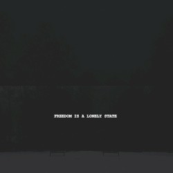 Freedom Is A Lonely State