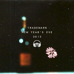 Trademark’s NYE 2015 (Midnight Mix)