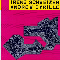 Irène Schweizer & Andrew Cyrille