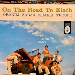 On the Road to Elath: Songs of the Negev